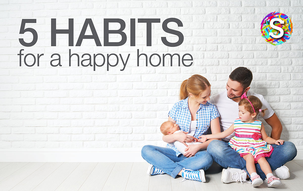 Five Habits for a Happy Home