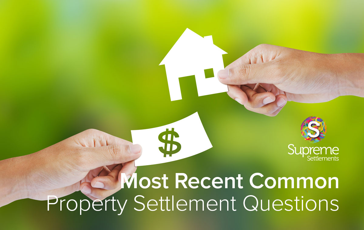Common Property Settlements Questions